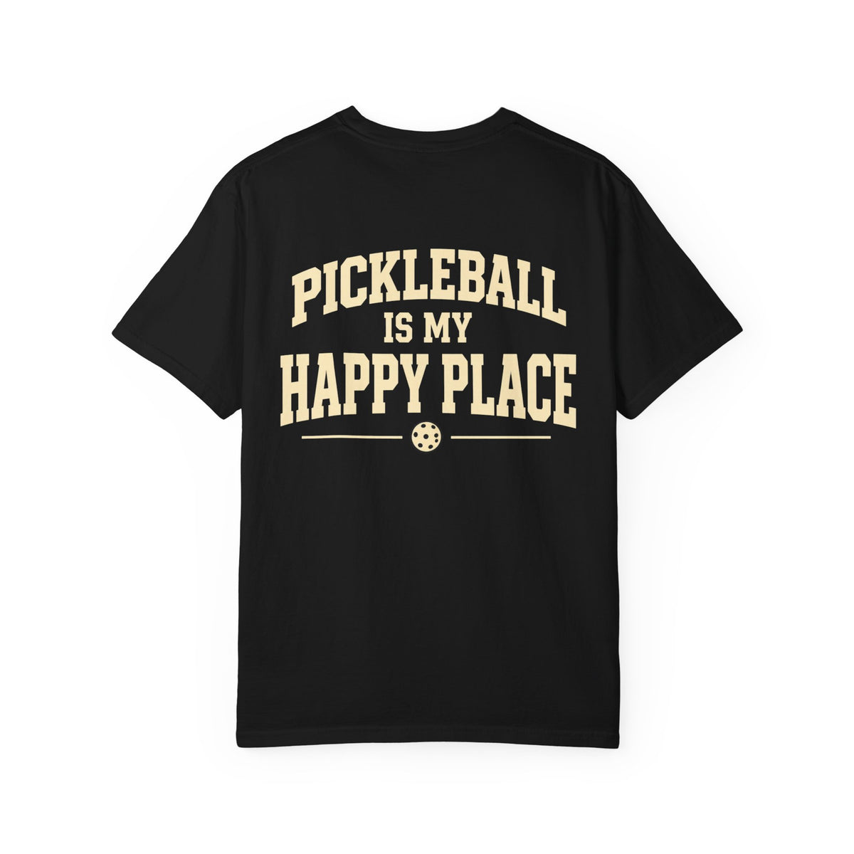 Pickleball Is My Happy Place T-Shirt - Front and Back Design