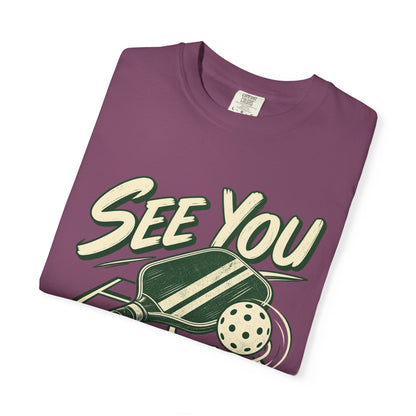 See You on the Court Pickleball T-Shirt