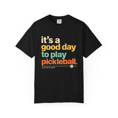 Pickleball T-Shirt — "It's a Good Day to Play Pickleball"