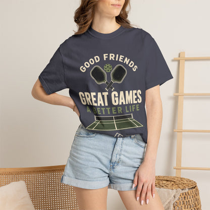 Pickleball T-Shirt — "Good Friends, Great Games, A Better Life"