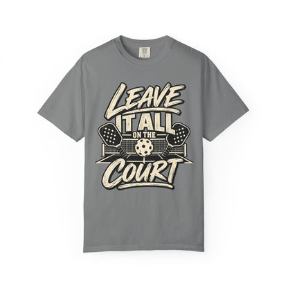 Leave It All on the Court Pickleball T-Shirt