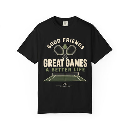 Pickleball T-Shirt — "Good Friends, Great Games, A Better Life"