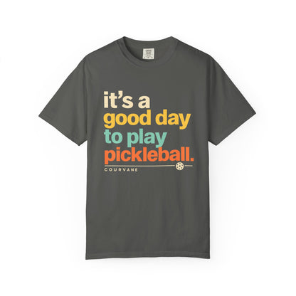 Pickleball T-Shirt — "It's a Good Day to Play Pickleball"