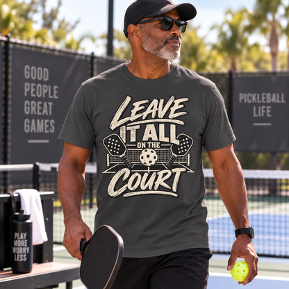 Leave It All on the Court Pickleball T-Shirt
