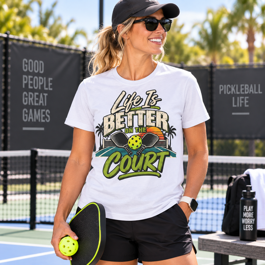 Life Is Better on the Court Pickleball T-Shirt