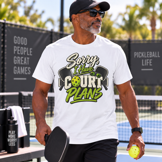 Sorry I Have Court Plans Pickleball T-Shirt
